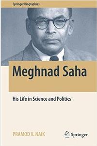 Meghnad Saha: His Life in Science and Politics(Springer Biographies)