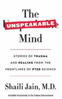 The Unspeakable Mind : Stories of Trauma and Healing from the Frontlines of PTSD Science