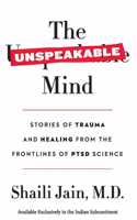 The Unspeakable Mind : Stories of Trauma and Healing from the Frontlines of PTSD Science