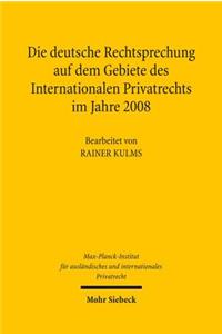 Die deutsche Rechtsprechung auf dem Gebiete des Internationalen Privatrechts im Jahre 2008