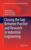 Closing the Gap Between Practice and Research in Industrial Engineering