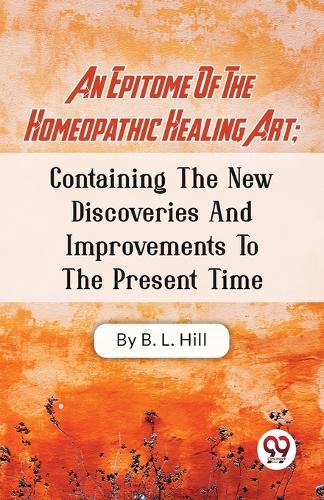An Epitome of the Homeopathic Healing Art