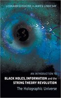An Introduction To Black Holes, Information and the String Theory Revolution: The Holographic Universe