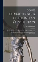 Some Characteristics of the Indian Constitution