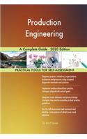 Production Engineering A Complete Guide - 2020 Edition