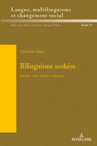 Bilinguisme scolaire: Familles, écoles, identités en Bretagne(35 Sprache, Mehrsprachigkeit Und Sozialer Wandel. Language. Mul)