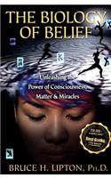 The Biology of Belief (10th Anniversary Edition): Unleashing Power of Consciousness, Matter and Miracles