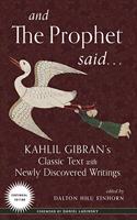 And the Prophet Said : Kahlil Gibran's Classic Text with Newly Discovered Writings