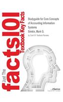 Studyguide for Core Concepts of Accounting Information Systems by Simkin, Mark G., ISBN 9781119033288