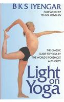 Light on Yoga: The Classic Guide to Yoga By the World's Foremost Authority