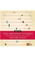 The Greatest Stories Never Told