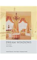 Dream Windows: Historical Perspectives - Classic Designs - Contemporary Creations