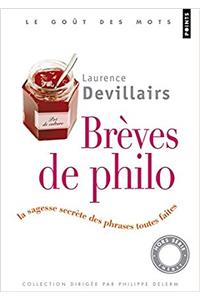 Br'ves de Philo. La Sagesse Secr'te Des Phrases Toutes Faites