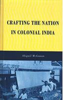 Crafting the Nation in Colonial India