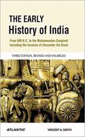 The Early History Of India: From 600 B.C. to the Muhammadan Conquest Including The Invasion of Alexander The Great