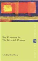 Key Writers on Art: The Twentieth Century