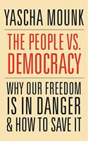 The People vs. Democracy: Why Our Freedom is in Danger and How to Save it Paperback â€“ 9 September 2019
