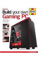 Build Your Own Gaming PC: The Step-By-Step Manual to Building the Ultimate Computer
