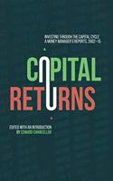 Capital Returns: Investing Through the Capital Cycle: A Money Manager?s Reports