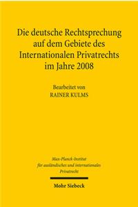 Die deutsche Rechtsprechung auf dem Gebiete des Internationalen Privatrechts im Jahre 2008