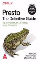 Presto: The Definitive Guide - SQL at Any Scale, on Any Storage, in Any Environment (Greyscale Indian Edition)
