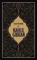 Kahlil Gibran: Collected Works of Kahlil Gibran (Deluxe Hardbound Edition)