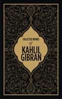 Collected Works of Kahlil Gibran (Deluxe Hardbound Edition)