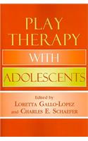 Play Therapy with Adolescents