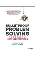 Bulletproof Problem Solving - The One Skill That Changes Everything