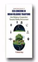 Eco-Concerns in Indian Religious Traditions Inter-Religious Cooperation Towards Healthy Environment
