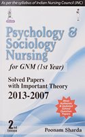 Psychology & Sociology Nursing For Gnm (1St Year) Solved Papers With Important Theory 2013-2007