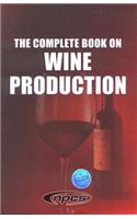 The Complete Book on Wine Production