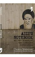 Azizs Notebook: At the heart of the Iranian Revolution