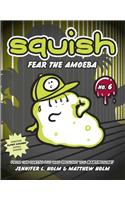 Squish #6: Fear the Amoeba
