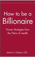 How to be a Billionaire