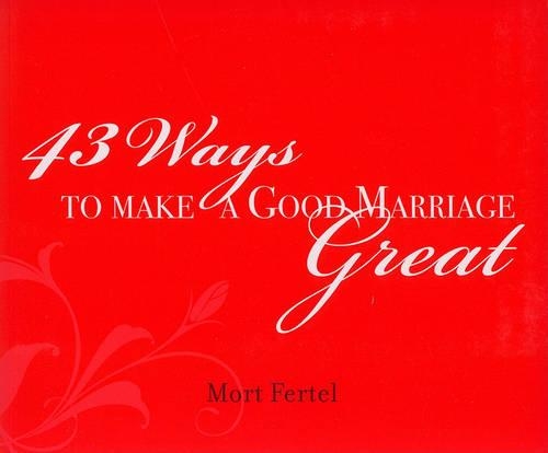 43 Ways to Make a Good Marriage Great