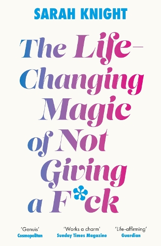 The Life-Changing Magic of Not Giving a F**k: The bestselling book everyone is talking about(A No F*cks Given Guide)