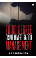 Third Degree Crime Investigation Management