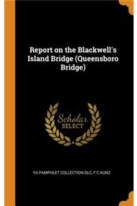 Report on the Blackwell's Island Bridge (Queensboro Bridge)