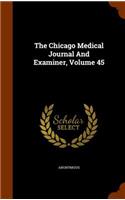 Chicago Medical Journal And Examiner, Volume 45