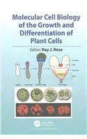Molecular Cell Biology of the Growth and Differentiation of Plant Cells