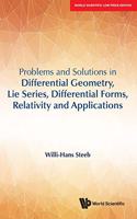Problems And Solutions In Differential Geometry, Lie Series, Differential Forms, Relativity And Applications