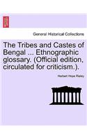 Tribes and Castes of Bengal ... Ethnographic glossary. (Official edition, circulated for criticism.). Vol. I