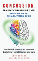 CONCUSSION, TRAUMATIC BRAIN INJURY, mTBI ULTIMATE REHABILITATION GUIDE