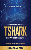 Learning by Practicing - Mastering TShark Network Forensics