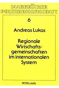 Regionale Wirtschaftsgemeinschaften Im Internationalen System