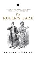 Ruler's Gaze: A Study of British Rule Over India from a Saidian Perspective