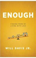 Enough – Finding More by Living with Less