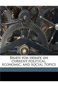 Briefs for Debate on Current Political, Economic, and Social Topics