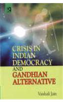 Crisis In Indian Democracy And Gandhian Alternative